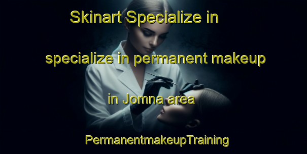 Skinart Specialize in specialize in permanent makeup in Jomna area | PermanentmakeupTraining | PermanentmakeupClasses | SkinartTraining-Norway