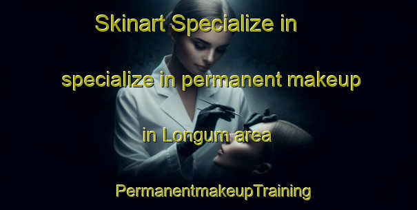 Skinart Specialize in specialize in permanent makeup in Longum area | PermanentmakeupTraining | PermanentmakeupClasses | SkinartTraining-Norway
