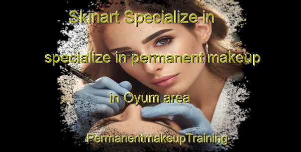 Skinart Specialize in specialize in permanent makeup in Oyum area | #PermanentmakeupTraining #PermanentmakeupClasses #SkinartTraining-Norway