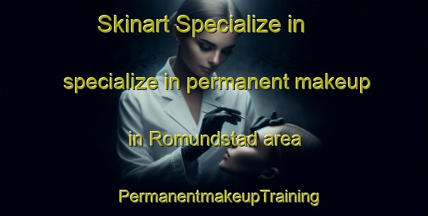 Skinart Specialize in specialize in permanent makeup in Romundstad area | PermanentmakeupTraining | PermanentmakeupClasses | SkinartTraining-Norway