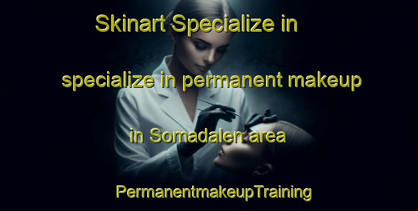 Skinart Specialize in specialize in permanent makeup in Somadalen area | PermanentmakeupTraining | PermanentmakeupClasses | SkinartTraining-Norway