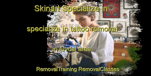 Skinart Specialize in specialize in tattoo removal in Alvdal area | #RemovalTraining #RemovalClasses #SkinartTraining-Norway