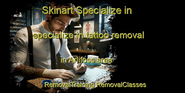 Skinart Specialize in specialize in tattoo removal in Arlifoss area | #RemovalTraining #RemovalClasses #SkinartTraining-Norway