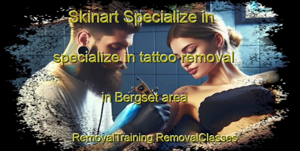 Skinart Specialize in specialize in tattoo removal in Bergset area | #RemovalTraining #RemovalClasses #SkinartTraining-Norway