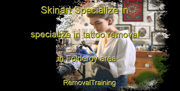 Skinart Specialize in specialize in tattoo removal in Folderoy area | RemovalTraining | RemovalClasses | SkinartTraining-Norway