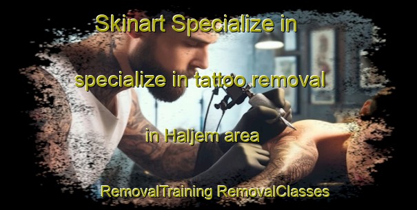 Skinart Specialize in specialize in tattoo removal in Haljem area | #RemovalTraining #RemovalClasses #SkinartTraining-Norway