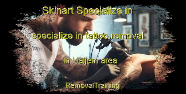Skinart Specialize in specialize in tattoo removal in Haljem area | RemovalTraining | RemovalClasses | SkinartTraining-Norway