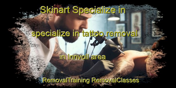 Skinart Specialize in specialize in tattoo removal in Innvoll area | #RemovalTraining #RemovalClasses #SkinartTraining-Norway