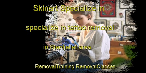 Skinart Specialize in specialize in tattoo removal in Stenfjellet area | #RemovalTraining #RemovalClasses #SkinartTraining-Norway