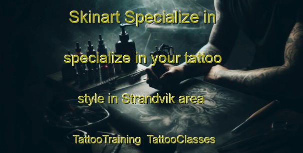 Skinart Specialize in specialize in your tattoo style in Strandvik area | TattooTraining | TattooClasses | SkinartTraining-Norway
