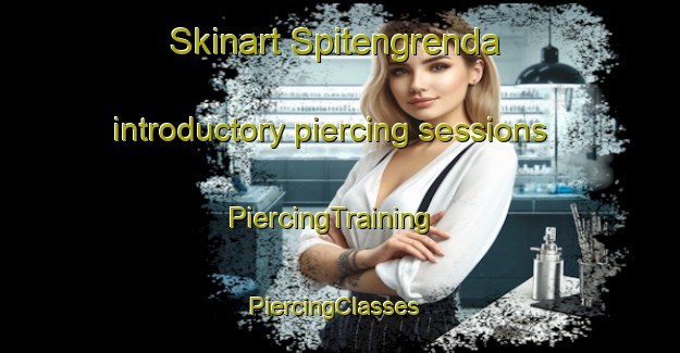 Skinart Spitengrenda introductory piercing sessions | PiercingTraining | PiercingClasses | SkinartTraining-Norway