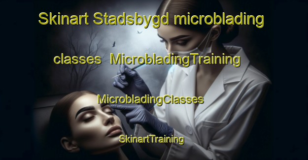 Skinart Stadsbygd microblading classes | MicrobladingTraining | MicrobladingClasses | SkinartTraining-Norway
