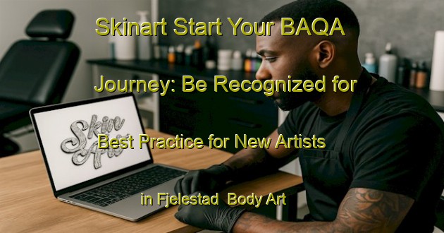 Skinart Start Your BAQA Journey: Be Recognized for Best Practice for New Artists in Fjelestad | Body Art Qualification Authority | BAQA-Norway