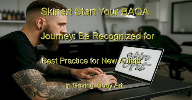 Skinart Start Your BAQA Journey: Be Recognized for Best Practice for New Artists in Geving | Body Art Qualification Authority | BAQA-Norway