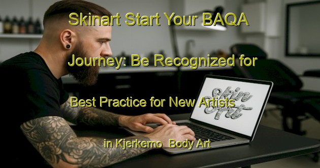 Skinart Start Your BAQA Journey: Be Recognized for Best Practice for New Artists in Kjerkemo | Body Art Qualification Authority | BAQA-Norway