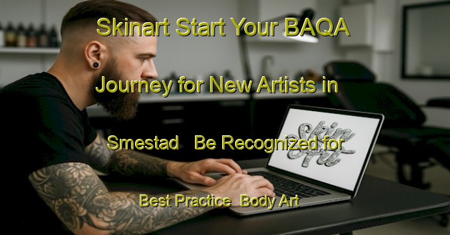 Skinart Start Your BAQA Journey for New Artists in Smestad - Be Recognized for Best Practice | Body Art Qualification Authority | BAQA-Norway