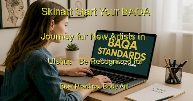 Skinart Start Your BAQA Journey for New Artists in Ulshus - Be Recognized for Best Practice | Body Art Qualification Authority | BAQA-Norway