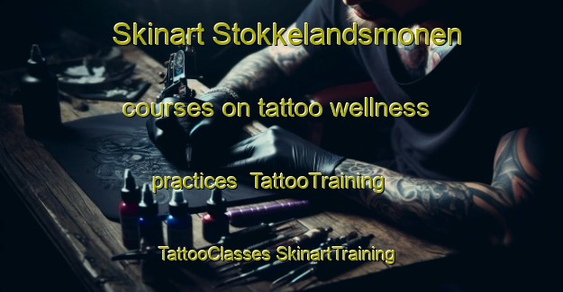 Skinart Stokkelandsmonen courses on tattoo wellness practices | #TattooTraining #TattooClasses #SkinartTraining-Norway