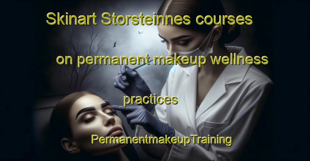 Skinart Storsteinnes courses on permanent makeup wellness practices | #PermanentmakeupTraining #PermanentmakeupClasses #SkinartTraining-Norway