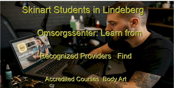 Skinart Students in Lindeberg Omsorgssenter: Learn from Recognized Providers - Find Accredited Courses | Body Art Qualification Authority | BAQA-Norway