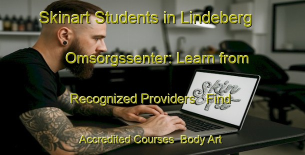 Skinart Students in Lindeberg Omsorgssenter: Learn from Recognized Providers - Find Accredited Courses | Body Art Qualification Authority | BAQA-Norway