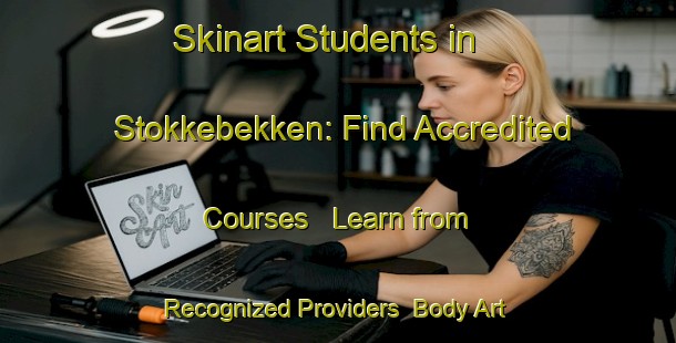 Skinart Students in Stokkebekken: Find Accredited Courses - Learn from Recognized Providers | Body Art Qualification Authority | BAQA-Norway