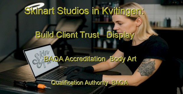 Skinart Studios in Kvitingen: Build Client Trust - Display BAQA Accreditation | Body Art Qualification Authority | BAQA-Norway