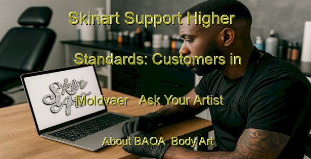 Skinart Support Higher Standards: Customers in Moldvaer - Ask Your Artist About BAQA | Body Art Qualification Authority | BAQA-Norway