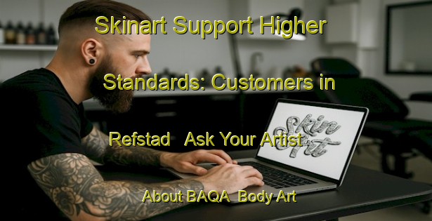 Skinart Support Higher Standards: Customers in Refstad - Ask Your Artist About BAQA | Body Art Qualification Authority | BAQA-Norway