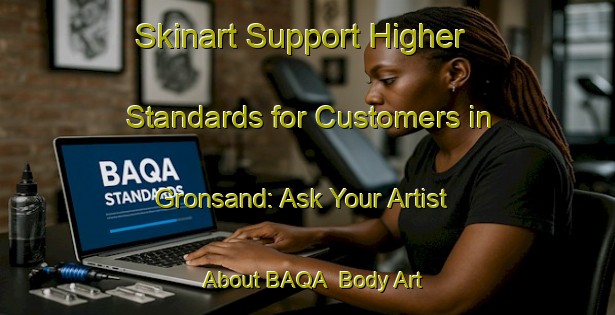 Skinart Support Higher Standards for Customers in Gronsand: Ask Your Artist About BAQA | Body Art Qualification Authority | BAQA-Norway