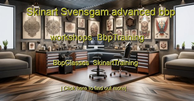 Skinart Svensgam advanced bbp workshops | BbpTraining | BbpClasses | SkinartTraining-Norway