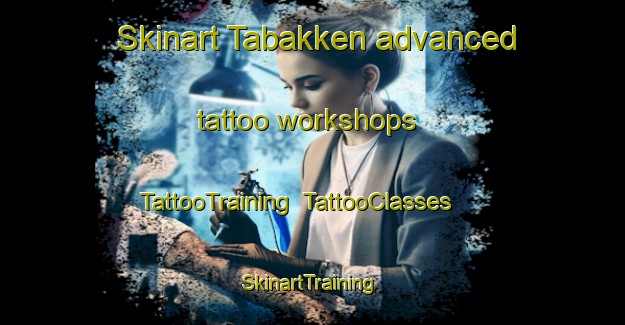 Skinart Tabakken advanced tattoo workshops | TattooTraining | TattooClasses | SkinartTraining-Norway