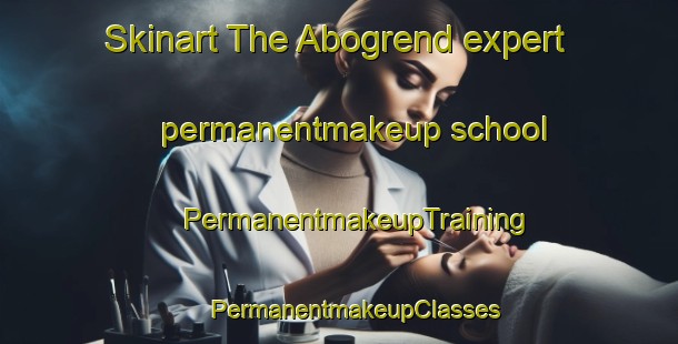 Skinart The Abogrend expert permanentmakeup school | #PermanentmakeupTraining #PermanentmakeupClasses #SkinartTraining-Norway