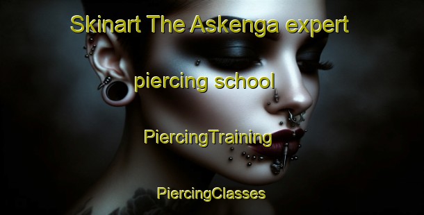 Skinart The Askenga expert piercing school | #PiercingTraining #PiercingClasses #SkinartTraining-Norway