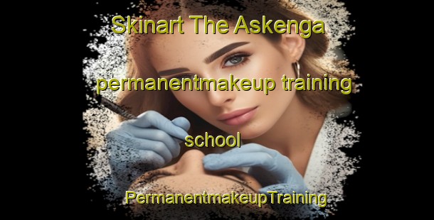 Skinart The Askenga permanentmakeup training school | #PermanentmakeupTraining #PermanentmakeupClasses #SkinartTraining-Norway