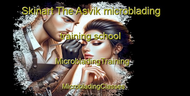 Skinart The Asvik microblading training school | MicrobladingTraining | MicrobladingClasses | SkinartTraining-Norway