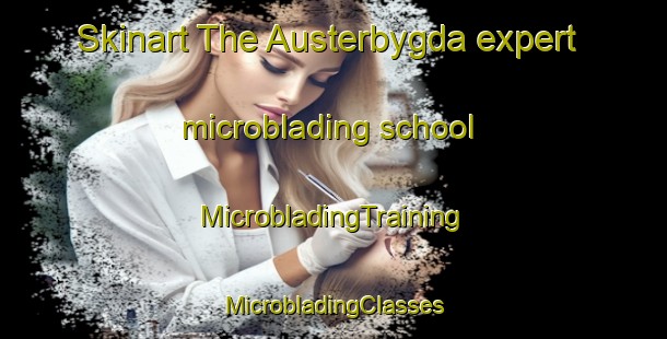 Skinart The Austerbygda expert microblading school | #MicrobladingTraining #MicrobladingClasses #SkinartTraining-Norway