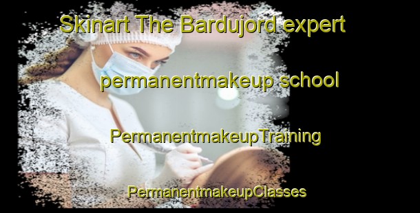 Skinart The Bardujord expert permanentmakeup school | PermanentmakeupTraining | PermanentmakeupClasses | SkinartTraining-Norway