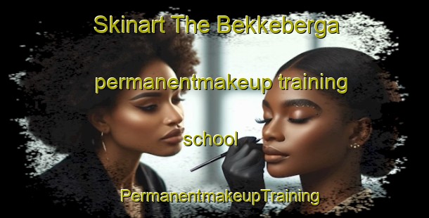 Skinart The Bekkeberga permanentmakeup training school | PermanentmakeupTraining | PermanentmakeupClasses | SkinartTraining-Norway