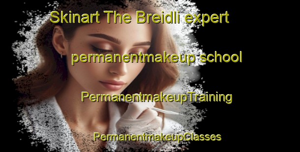 Skinart The Breidli expert permanentmakeup school | #PermanentmakeupTraining #PermanentmakeupClasses #SkinartTraining-Norway