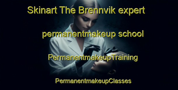 Skinart The Brennvik expert permanentmakeup school | #PermanentmakeupTraining #PermanentmakeupClasses #SkinartTraining-Norway