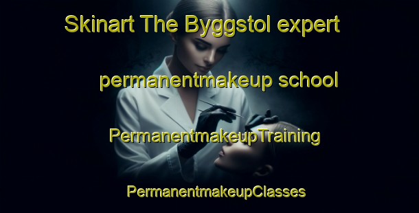Skinart The Byggstol expert permanentmakeup school | PermanentmakeupTraining | PermanentmakeupClasses | SkinartTraining-Norway