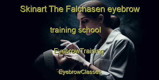 Skinart The Falchasen eyebrow training school | EyebrowTraining | EyebrowClasses | SkinartTraining-Norway