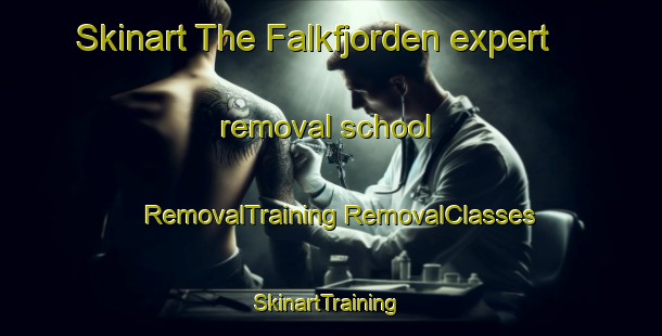 Skinart The Falkfjorden expert removal school | #RemovalTraining #RemovalClasses #SkinartTraining-Norway