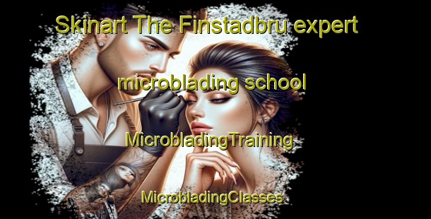 Skinart The Finstadbru expert microblading school | MicrobladingTraining | MicrobladingClasses | SkinartTraining-Norway