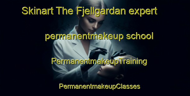 Skinart The Fjellgardan expert permanentmakeup school | #PermanentmakeupTraining #PermanentmakeupClasses #SkinartTraining-Norway