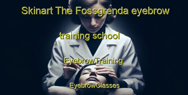 Skinart The Fossgrenda eyebrow training school | EyebrowTraining | EyebrowClasses | SkinartTraining-Norway