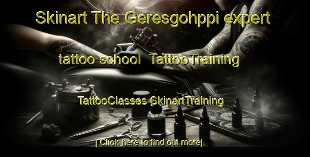 Skinart The Geresgohppi expert tattoo school | #TattooTraining #TattooClasses #SkinartTraining-Norway