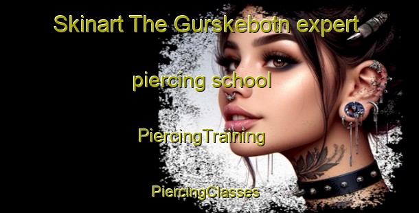 Skinart The Gurskebotn expert piercing school | PiercingTraining | PiercingClasses | SkinartTraining-Norway