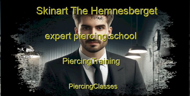 Skinart The Hemnesberget expert piercing school | PiercingTraining | PiercingClasses | SkinartTraining-Norway